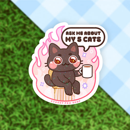 Ask me about my 5 cats Sticker | Magnet